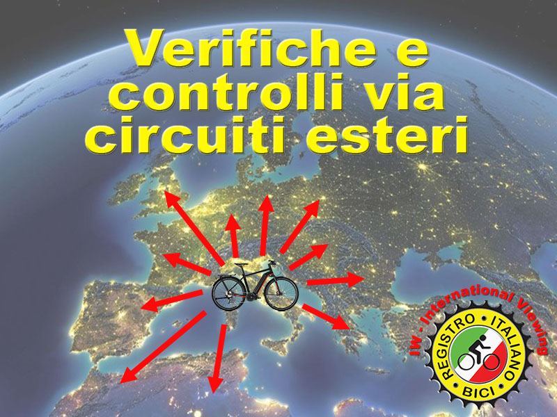 Le biciclette, una volta rubate, possono anche prendere rotte esterne all'Italia. Soprattutto le eBike, di valore economico importante, molto spesso prendono la via estera.<br/>
						Il Registro Italiano Bici - International Viewing, <details><summary><font color='white'>Dettagli</font></summary><p>per effetto delle molteplici <a href='bscc.php' target='_blank'>collaborazioni con circuiti e registri internazionali</a>, è in grado di ricevere segnalazioni di bici 
						recuperate al di fuori dell'Italia, permettendone la restituzione al legittimo proprietario.</p></details>